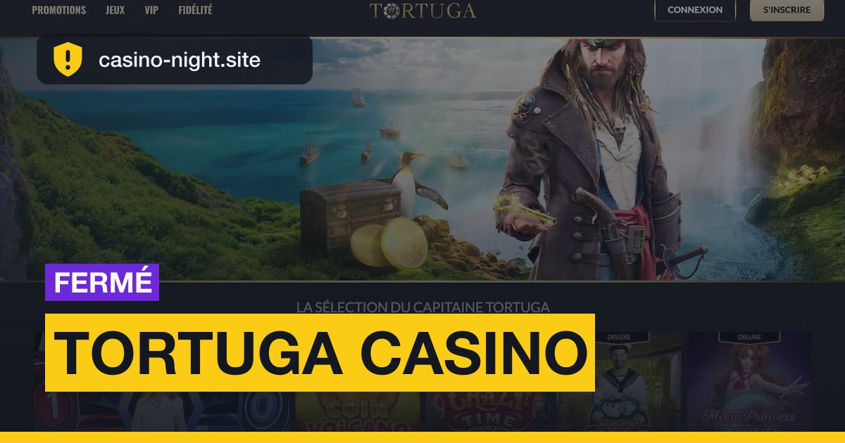 Visuel d'alerte : Tortuga Casino, fermé.